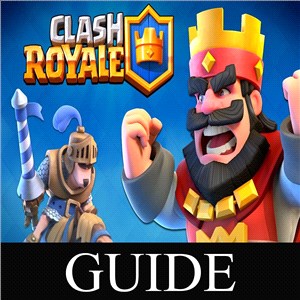 Clash Royale Game Guides