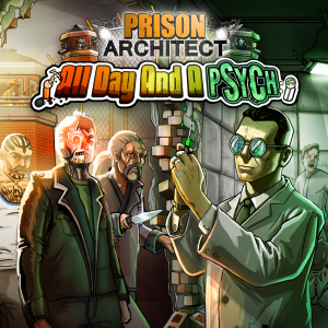 Prison Architect: All Day And A Psych